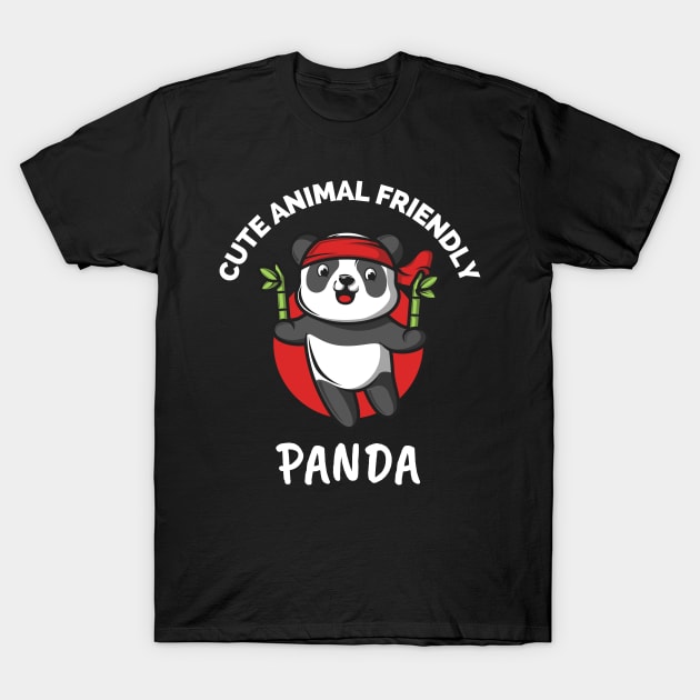 Cute Animal Friendly Panda - Gift Ideas For Animal and Panda Lovers - Gift For Boys, Girls, Dad, Mom, Friend, Panda lovers - Panda Lover Funny T-Shirt by Famgift